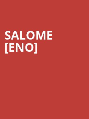 Salome [eno] at London Coliseum